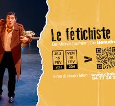 Le fétichiste - jeudi 15 février et vendredi 16 février à 20h